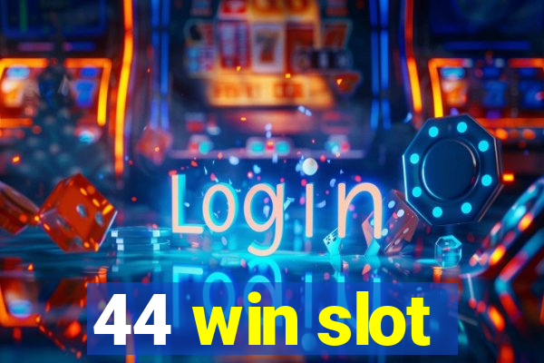 44 win slot